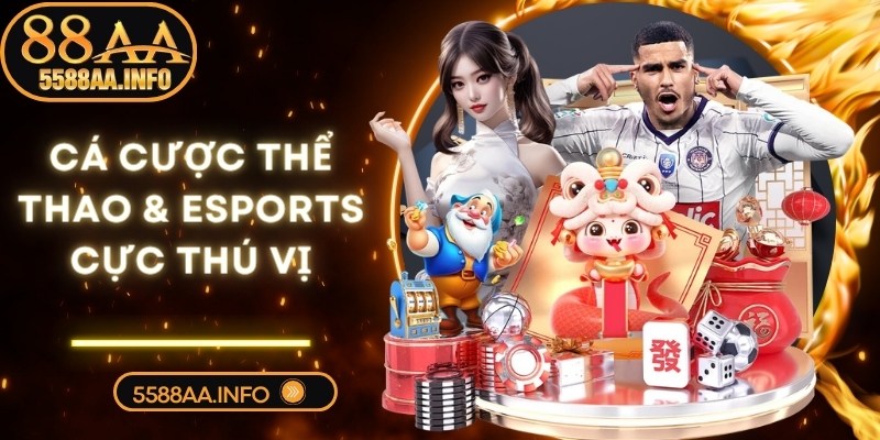 Chuyên mục cá cược thể thao & eSports cực thú vị, kịch tính