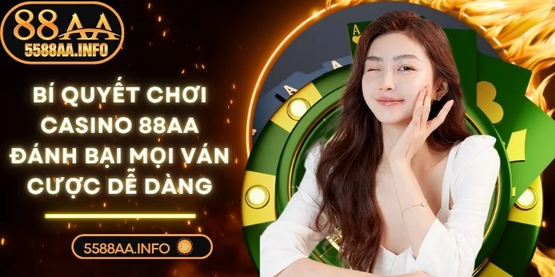 Bí Quyết Chơi Casino 88AA
